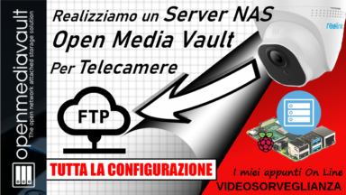 Realizziamo un Server NAS con OMV e Raspeberry anche per le Telecamere FTP