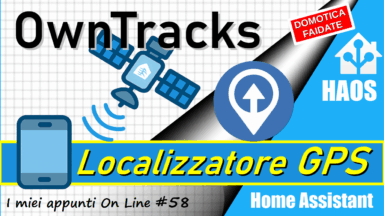 OwnTracks per Home Assistant, localizzazione GPS per smartphone senza APP Companion Home Assistant